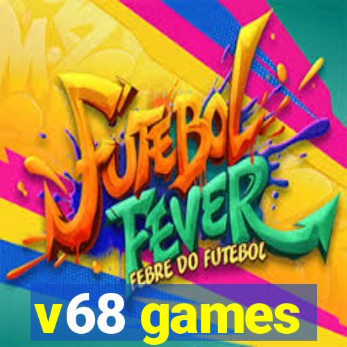 v68 games